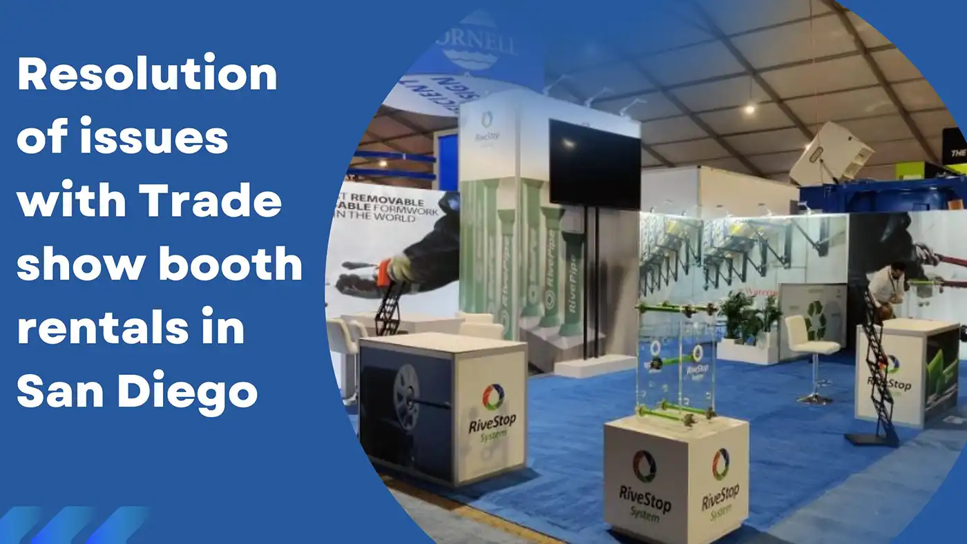 Resolution of issues with Trade show booth rentals in San Diego